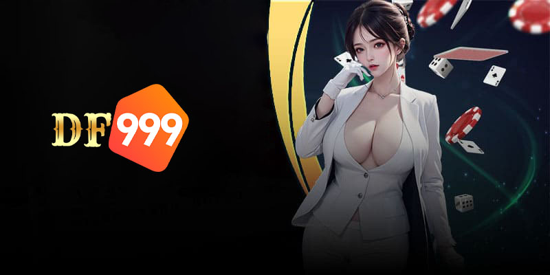 DF999 - TOP NHÀ CÁI Casino Trực Tuyến Hàng Đầu